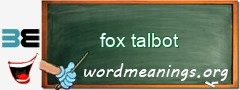 WordMeaning blackboard for fox talbot